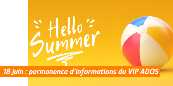 Vip Ados, permanence d'informations le 18 juin